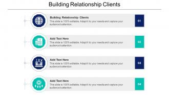 Building Relationship Clients Ppt Powerpoint Presentation Professional Microsoft Cpb