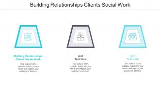 Building Relationships Clients Social Work Ppt Powerpoint Styles Cpb
