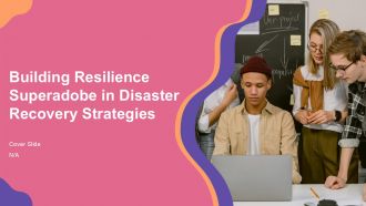 Building Resilience Superadobe In Disaster Recovery Strategies PPT Sample ACP