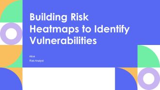 Building Risk Heatmaps To Identify Vulnerabilities PPT Information AT