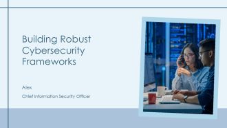 Building Robust Cybersecurity Frameworks PPT Demonstration AT