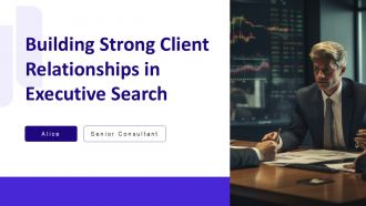 Building Strong Client Relationships In Executive Search PPT Designs AT