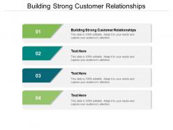Building strong customer relationships ppt powerpoint presentation show cpb