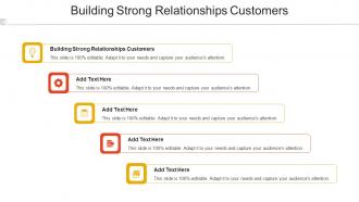 Building Strong Relationships Customers Ppt Powerpoint Presentation Icon Ideas Cpb