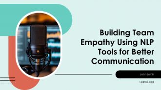Building Team Empathy Using NLP Tools For Better Communication PPT Slides ACP