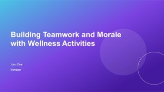 Building Teamwork And Morale With Wellness Activities PPT Outline AT