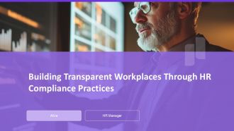 Building Transparent Workplaces Through HR Compliance Practices PPT Slides AT
