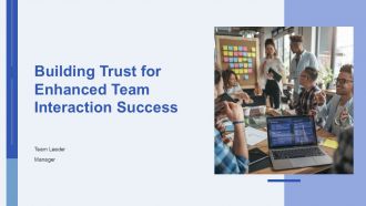 Building Trust For Enhanced Team Interaction Success PPT Sample AT