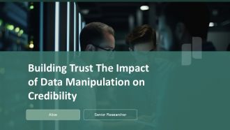 Building Trust The Impact Of Data Manipulation On Credibility PPT Sample ACP