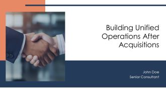 Building Unified Operations After Acquisitions PPT Demonstration AT