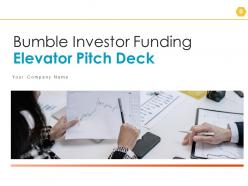 Bumble Investor Funding Elevator Pitch Deck Ppt Template