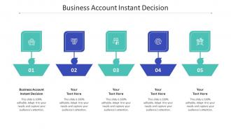 Business account instant decision ppt powerpoint presentation file outfit cpb
