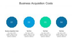 Business acquisition costs ppt powerpoint presentation infographics objects cpb