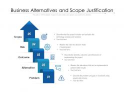 Business alternatives and scope justification
