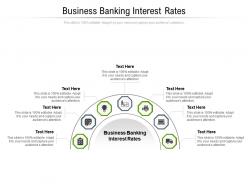Business banking interest rates ppt powerpoint presentation layouts outline cpb