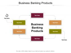 Business banking products ppt powerpoint presentation file background images cpb