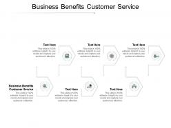 Business benefits customer service ppt powerpoint presentation file smartart cpb