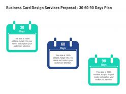 Business card design services proposal 30 60 90 days plan ppt powerpoint presentation shapes