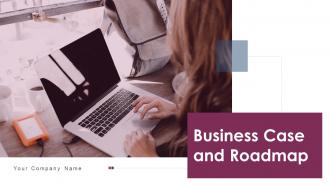 Business Case And Roadmap Powerpoint PPT Template Bundles