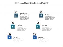Business case construction project ppt powerpoint presentation gallery slides cpb