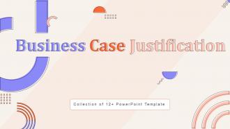 Business Case Justification Powerpoint Ppt Template Bundles