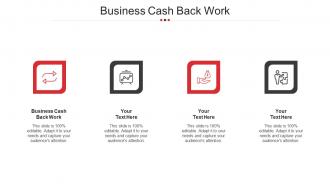 Business Cash Back Work Ppt Powerpoint Presentation Layouts Brochure Cpb