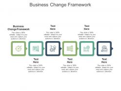 Business change framework ppt powerpoint presentation infographic template graphics cpb