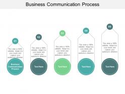 Business communication process ppt powerpoint presentation infographic template cpb