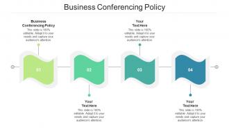 Business conferencing policy ppt powerpoint presentation outline deck cpb
