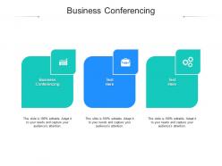Business conferencing ppt powerpoint presentation styles graphics example cpb