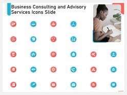 Business consulting advisory services business consulting and advisory services icons slide ppt display