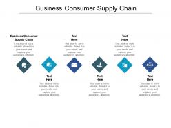 Business consumer supply chain ppt powerpoint presentation model outfit cpb