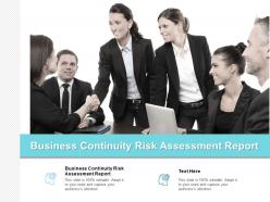 Business continuity risk assessment report ppt powerpoint presentation gallery master cpb