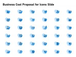 Business cost proposal for icons slide ppt powerpoint presentation show template