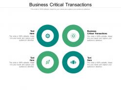 Business critical transactions ppt powerpoint presentation layouts mockup cpb