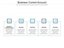 Business current account ppt powerpoint presentation model design inspiration cpb