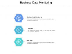 Business data monitoring ppt powerpoint presentation infographic template designs cpb