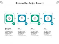 Business data project process ppt powerpoint presentation infographics infographics cpb