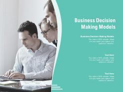 Business decision making models ppt powerpoint presentation summary cpb