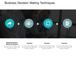 Business decision making techniques ppt powerpoint presentation visual aids slides cpb