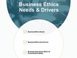 Business ethics needs and drivers approach b130 ppt powerpoint presentation file files