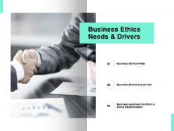 Business ethics needs and drivers opportunity ppt powerpoint presentation icon graphics