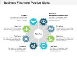 Business financing positive signal ppt powerpoint presentation gallery model cpb