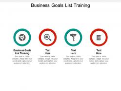 Business goals list training ppt powerpoint presentation icon brochure cpb
