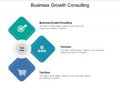 Business growth consulting ppt powerpoint presentation infographics visuals cpb