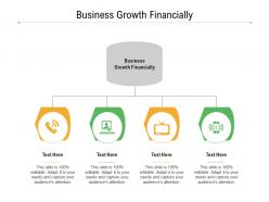 Business growth financially ppt powerpoint presentation icon outfit cpb
