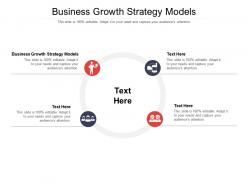 Business growth strategy models ppt powerpoint presentation ideas format cpb