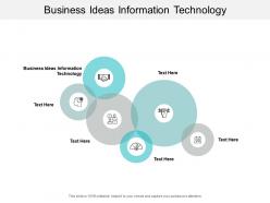 Business ideas information technology ppt powerpoint presentation pictures cpb