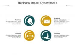 Business impact cyberattacks ppt powerpoint presentation pictures deck cpb