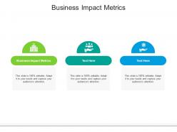 Business impact metrics ppt powerpoint presentation model templates cpb